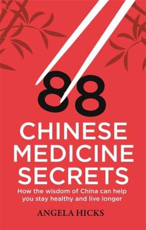 88 Chinese Medicine Secrets de Angela Hicks