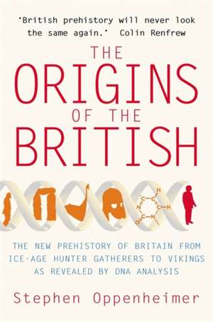 The Origins of the British: The New Prehistory of Britain de Stephen Oppenheimer