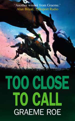 Too Close to Call de Graeme Roe