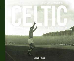 Celtic In The Black & White Era de Steve Finan