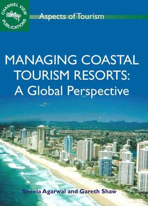 Managing Coastal Tourism Resorts: A Global Perspective de Sheela Agarwal