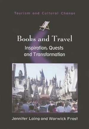 Books and Travel: Inspiration, Quests and Transformation de Jennifer Laing