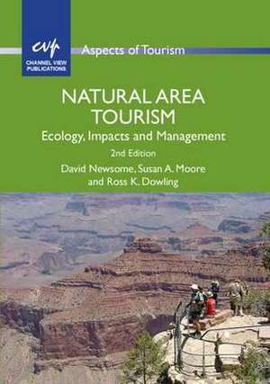 Natural Area Tourism: Ecology, Impacts and Management de David Newsome