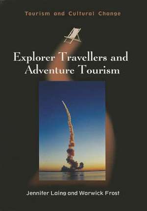 Explorer Travellers and Adventure Tourism de Jennifer Laing