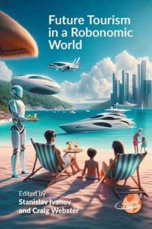 Future Tourism in a Robonomic World de Stanislav Ivanov