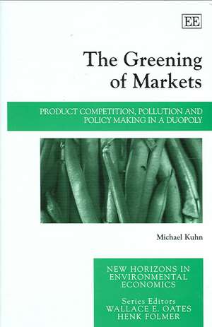 The Greening of Markets – Product Competition, Pollution and Policy Making in a Duopoly de Michael Kuhn