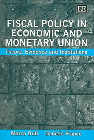 Fiscal Policy in Economic and Monetary Union – Theory, Evidence and Institutions de Marco Buti