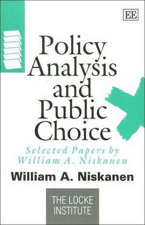 Policy Analysis and Public Choice – Selected Papers by William A. Niskanen de William A. Niskanen