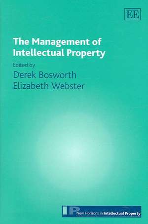 The Management of Intellectual Property de Derek Bosworth