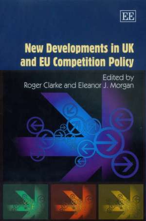 New Developments in UK and EU Competition Policy de Roger Clarke