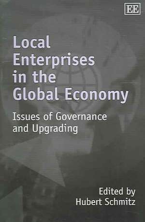 Local Enterprises in the Global Economy – Issues of Governance and Upgrading de Hubert Schmitz