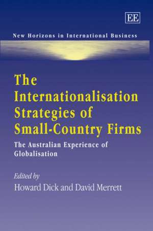 The Internationalisation Strategies of Small–Cou – The Australian Experience of Globalisation de Howard Dick