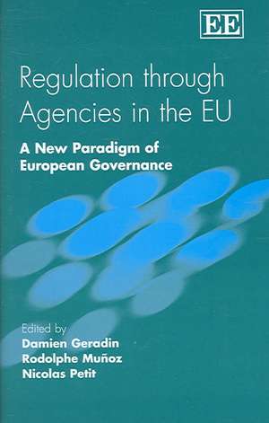 Regulation through Agencies in the EU – A New Paradigm of European Governance de Damien Geradin