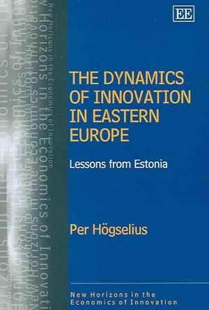 The Dynamics of Innovation in Eastern Europe – Lessons from Estonia de Per Högselius