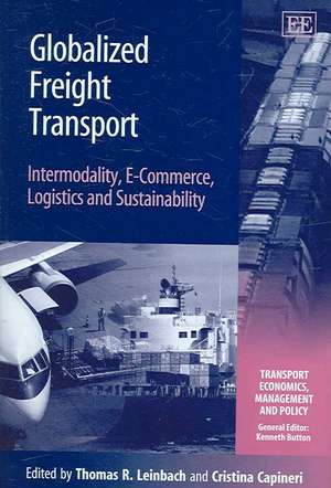 Globalized Freight Transport – Intermodality, E–Commerce, Logistics and Sustainability de Thomas R. Leinbach