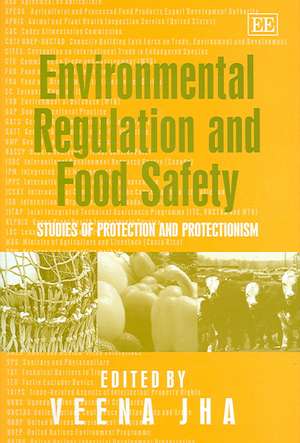 Environmental Regulation and Food Safety – Studies of Protection and Protectionism de Veena Jha