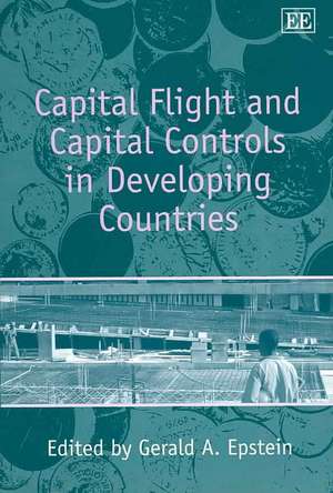 Capital Flight and Capital Controls in Developing Countries de Gerald A. Epstein