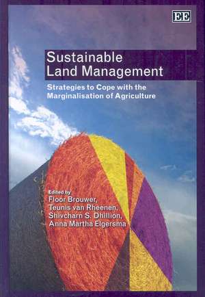 Sustainable Land Management – Strategies to Cope with the Marginalisation of Agriculture de Floor Brouwer