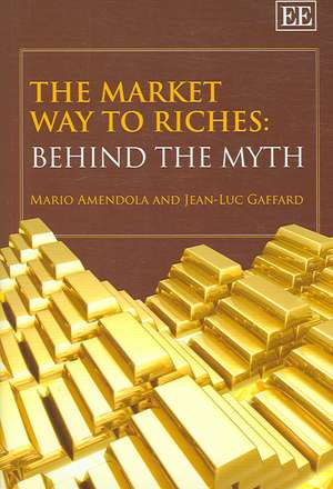 The Market Way to Riches – Behind the Myth de Mario Amendola