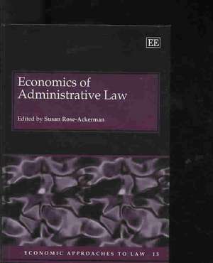 Economics of Administrative Law de Susan Rose–ackerman