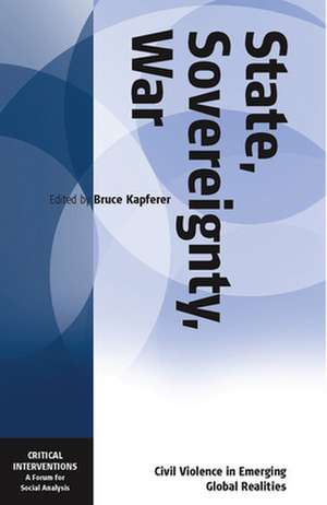 State, Sovereignty, War de Bruce Kapferer