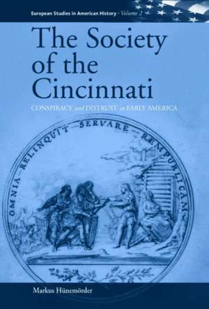 The Society of the Cincinnati: Conspiracy and Distrust in Early America de Markus H'Unem'order