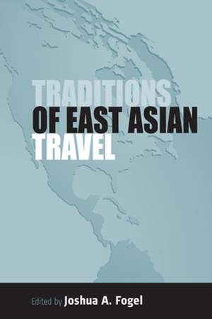 Traditions of East Asian Travel de Ja Fogel