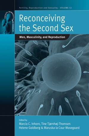 Reconceiving the Second Sex: Men, Masculinity, and Reproduction de Marcia C. Inhorn