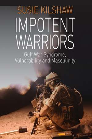 Impotent Warriors de Susie Kilshaw