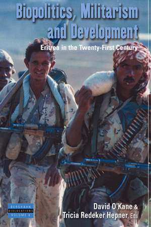 Biopolitics, Militarism, and Development: Eritrea in the Twenty-First Century de Tricia Redeker Hepner