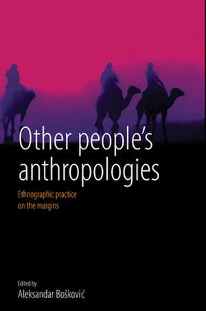 Other People's Anthropologies de Aleksandar Boskovic