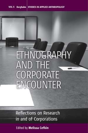 Ethnography and the Corporate Encounter de Melissa Cefkin