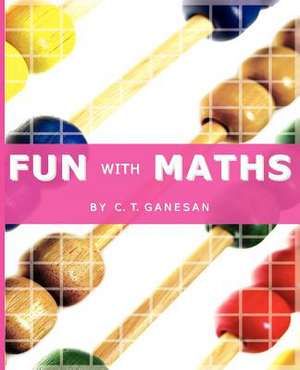 Fun with Maths de C. T. Ganesan