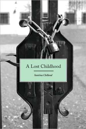 A Lost Childhood de Santina Clelland