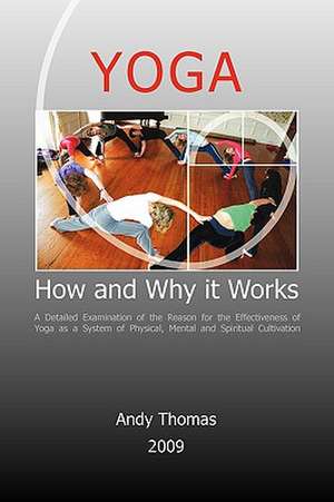 Yoga. How and Why It Works de Andy Thomas