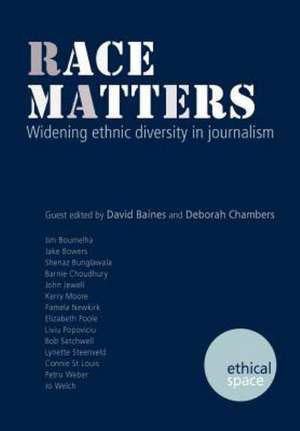 Race Matters: Widening Ethnic Diversity in Journalism de David Baines