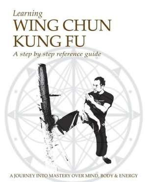 Learning Wing Chun Kung Fu de Jason G. Kokkorakis