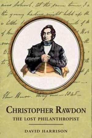 Christopher Rawdon: the lost philanthropist de David Harrison