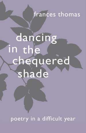 Dancing In The Chequered Shade de Frances Thomas