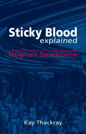 Sticky Blood Explained de Kay Thackray