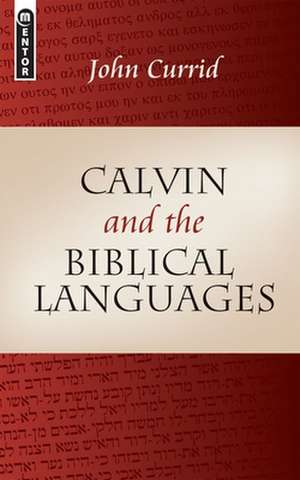 Calvin and the Biblical Languages de John D. Currid