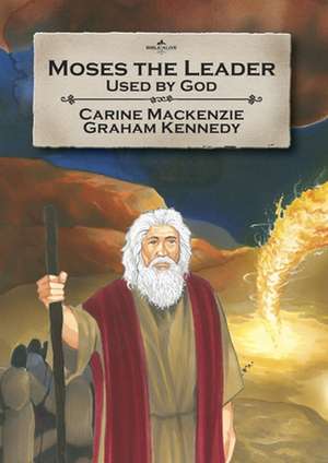 Moses the Leader: Book 3 (Told from Exodus 4-13) de Carine Mackenzie