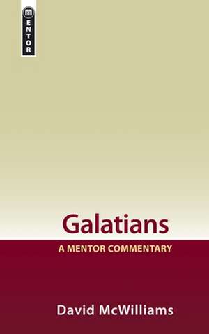 Galatians: A Mentor Commentary de David McWilliams