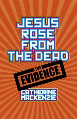 Jesus Rose from the Dead de Catherine Mackenzie