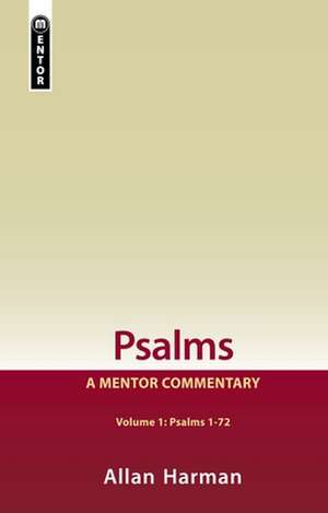 Psalms Volume 1 (Psalms 1-72): A Mentor Commentary de Allan Harman