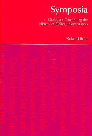 Symposia: Dialogues Concerning the History of Biblical Interpretation de Roland Boer