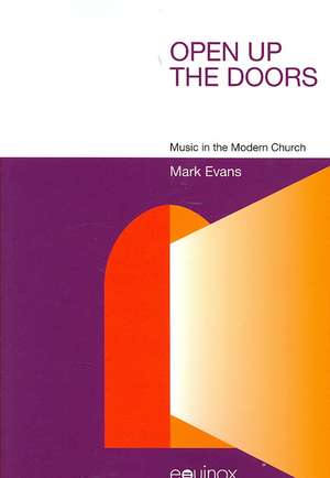 Open Up the Doors: Music in the Modern Church de MARK EVANS