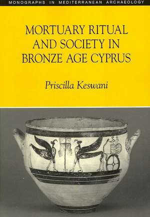 Mortuary Ritual and Society in Bronze Age Cyprus: Lennie Tristano and His Legacy de Priscilla Keswani