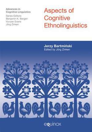 Aspects of Cognitive Ethnolinguistics de Jerzy Bartminski