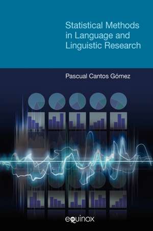 Statistical Methods in Language and Linguistic Research de Pascual Cantos Gomez